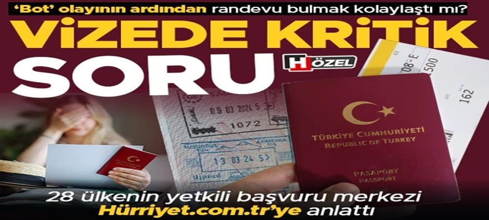 Vize randevularında kritik soru! 'Bot' operasyonlarının ardından randevu bulmak kolaylaştı mı? 28 ülkenin yetkili başvuru merkezi yanıtladı