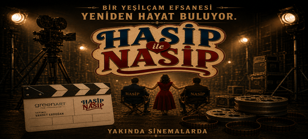 YEŞİLÇAM EFSANESİ GERİ DÖNÜYOR: YENİ NESİL “HASİP İLE NASİP” GELİYOR!