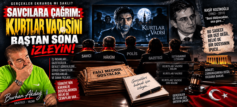 BELKİ DE BAZI CİNAYETLERİN DOSYASI KURTLAR VADİSİ’NDE SAKLI!